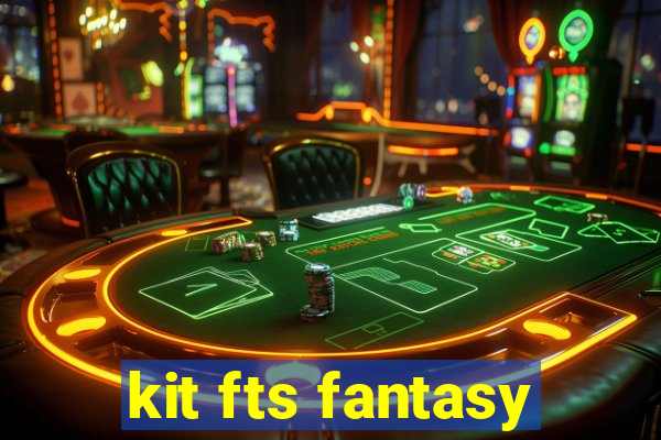 kit fts fantasy